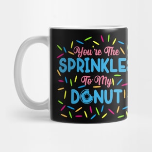 Youre The Sprinkles To My Donut Mug